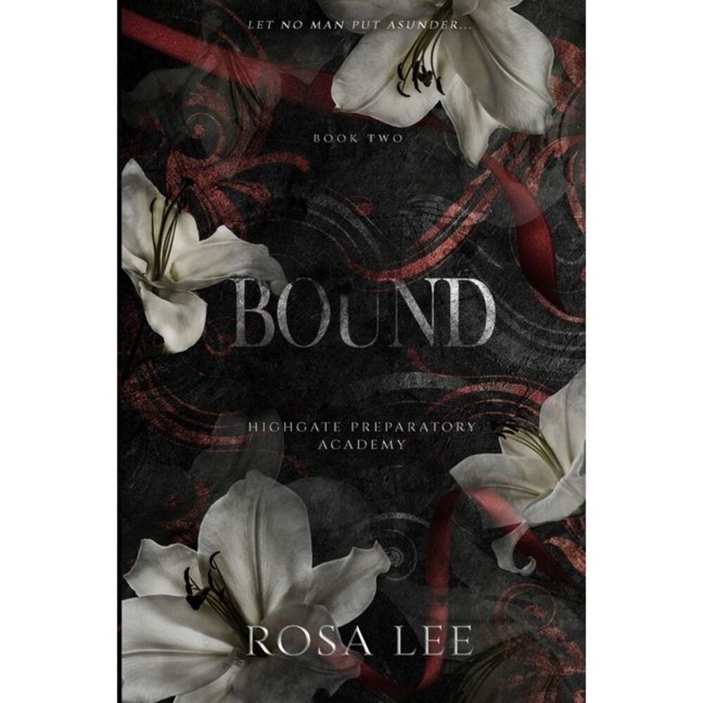 Bound: A Dark Forced Proximity Academy Romance -- Rosa Lee